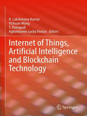 cover image of Internet of Things, Artificial Intelligence and Blockchain Technology